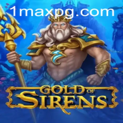 Exploring the Mystical World of GoldofSirens: A Journey into Maxpg Adventure